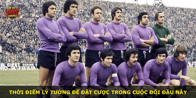 Thời điểm lý tưởng để đặt cược trong cuộc đối đầu này