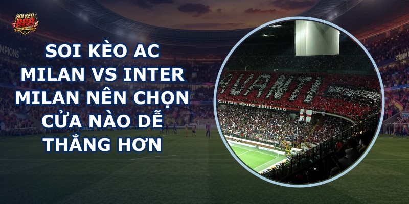 soi kèo AC Milan vs Inter Milan