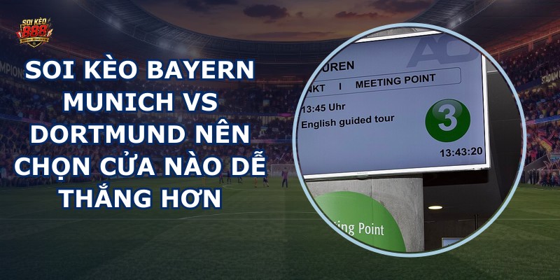 soi kèo Bayern Munich vs Dortmund