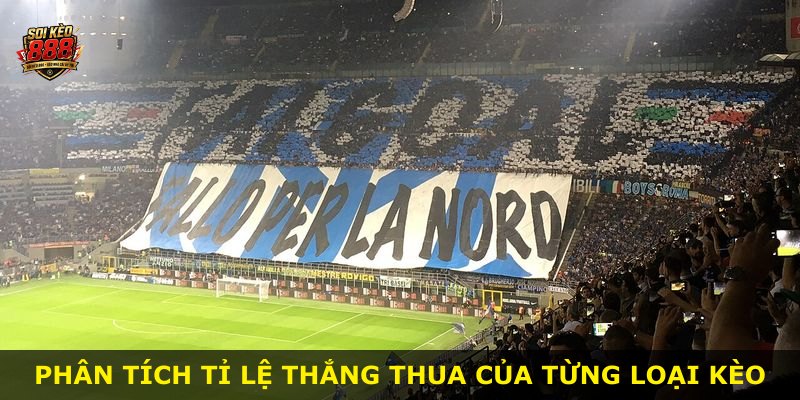 Phân tích tỉ lệ thắng thua của từng loại kèo