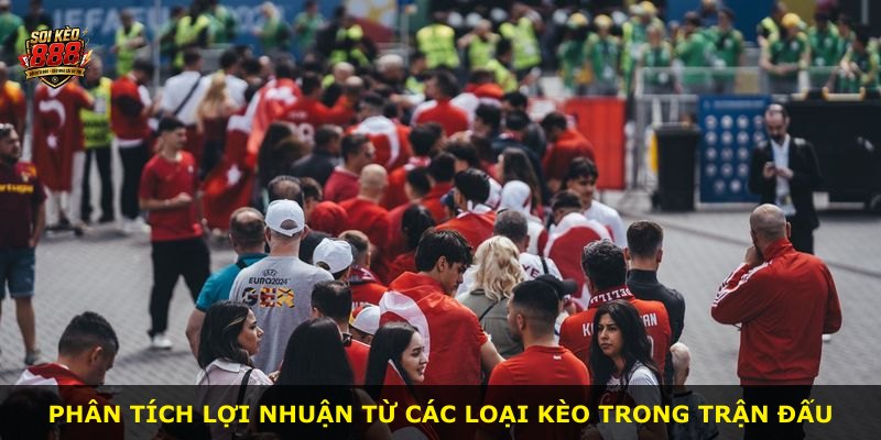 Phân tích lợi nhuận từ các loại kèo trong trận đấu