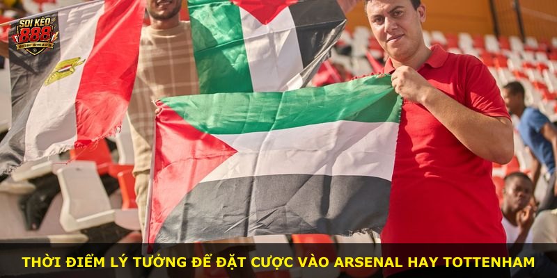 Thời điểm lý tưởng để đặt cược vào Arsenal hay Tottenham