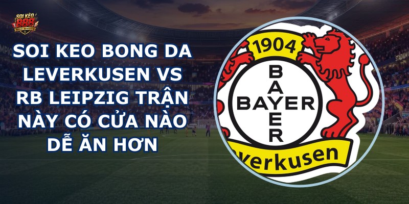 soi keo bong da Leverkusen vs RB Leipzig