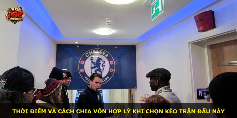 Thời điểm và cách chia vốn hợp lý khi chọn kèo trận đấu này