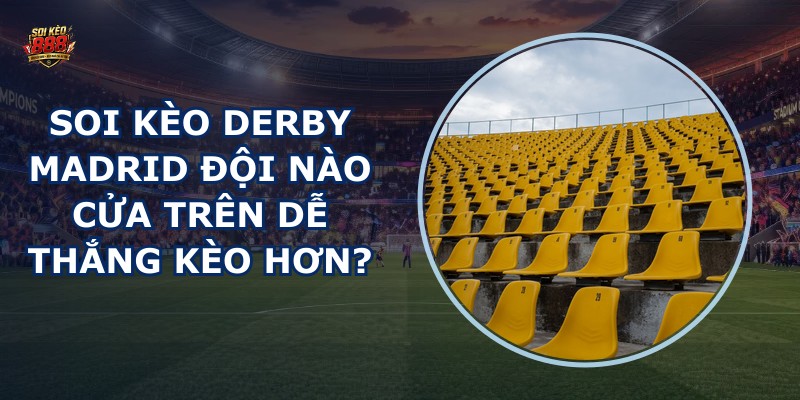 soi kèo derby Madrid