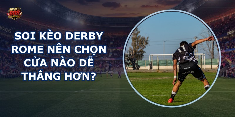 soi kèo derby Rome