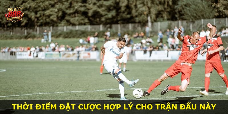 Thời điểm đặt cược hợp lý cho trận đấu này