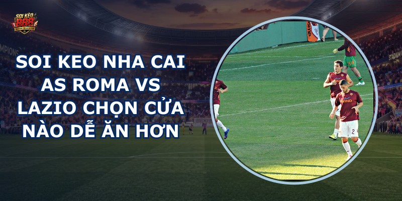 soi keo nha cai AS Roma vs Lazio