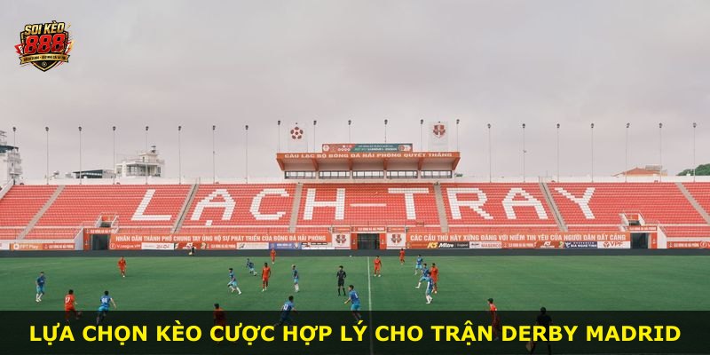 Lựa chọn kèo cược hợp lý cho trận derby Madrid