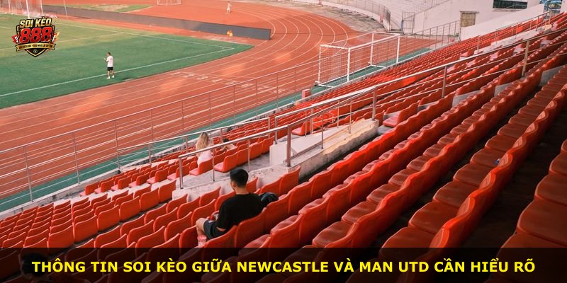 Thông tin soi kèo giữa Newcastle và Man Utd cần hiểu rõ
